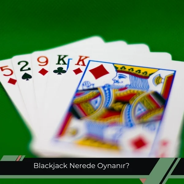 Blackjack Nerede Oynanır