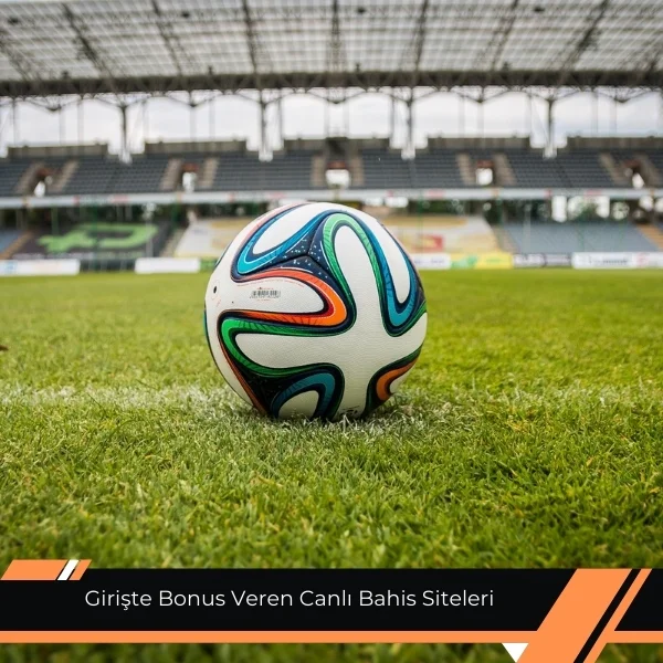 Girişte Bonus Veren Canlı Bahis Siteleri